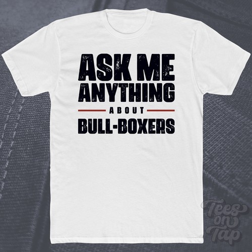 Ask any about bull boxers - me, bull-boxers